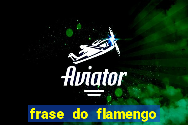 frase do flamengo para foto